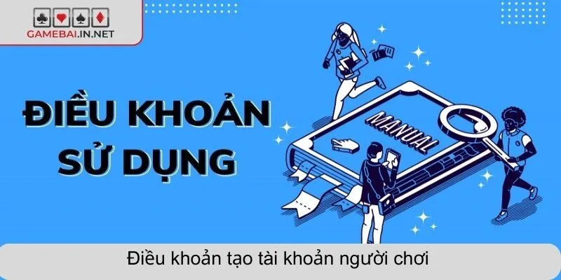 Điều khoản tạo tài khoản người chơi